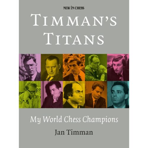 Timman’s Titans My World Chess Champions