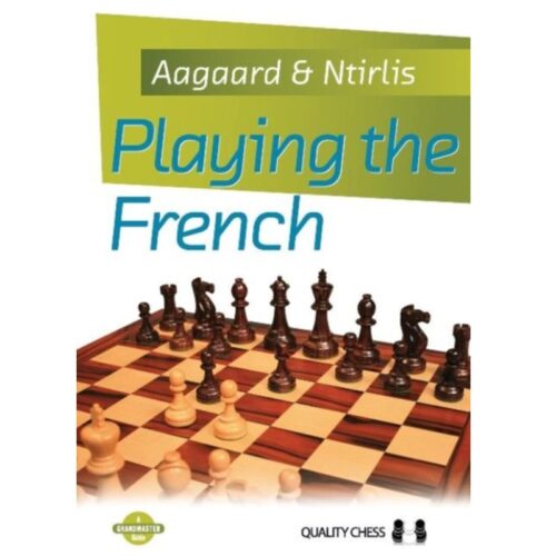 Playing the French by Jacob Aagaard and Nikolaos Ntirlis