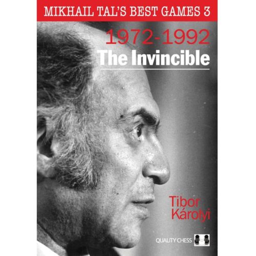 Mikhail Tal's Best Games-The Invincible by Tibor Karolyi