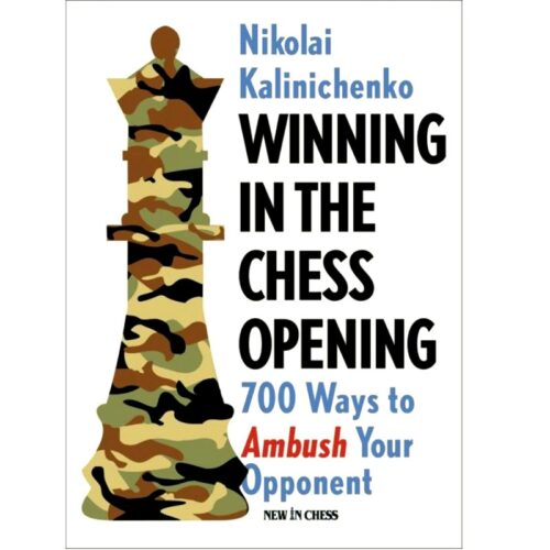 Winning in the Chess Opening: 700 Ways to Ambush Your Opponent 