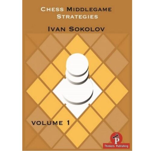 Chess Middlegame Strategies, Volume 1