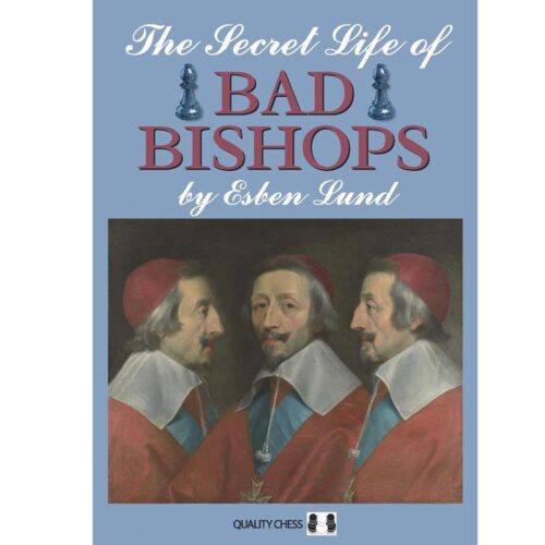 The Secret Life of Bad Bishops by Esben Lund