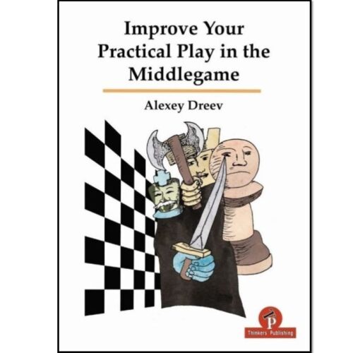 Improve Your Practical Play in the Middlegame