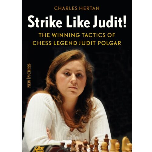 Strike like Judit!: The Winning Tactics of Chess Legend  Judit Polgar