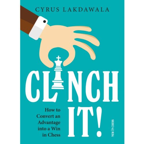 Clinch it!: How to Convert an Advantage into a Win in Chess