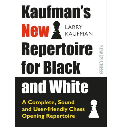 Kaufman's New Repertoire for Black and White a Complete, Sound and User-friendly Chess Opening Repertoire