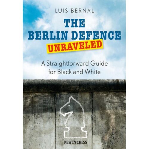 The Berlin Defense unraveled A Straightforward Guide for Black and White