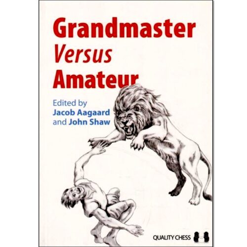 Grandmaster vs Amateur edited by Jacob Aagaard and John Shaw