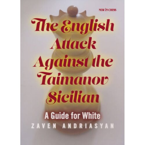 The English Attack against the Taimanov Sicilian: A Guide for White