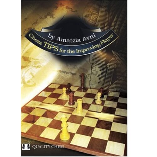 Chess Tips for the Improving Player by Amatzia Avni
