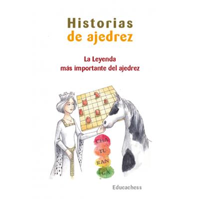 Historias de ajedrez La leyenda más importante del ajedrez