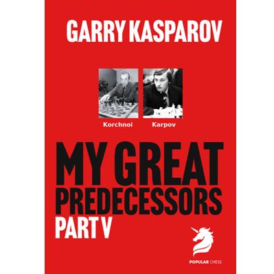 My Great Predecessors 5 Korchnoi & Karpov