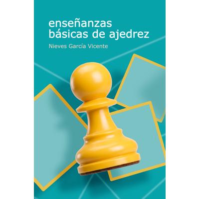 Enseñanzas Básicas de Ajedrez (Nueva edición)