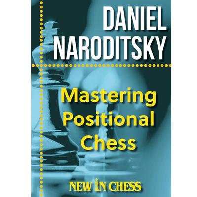Mastering Positional Chess Daniel Naroditsky