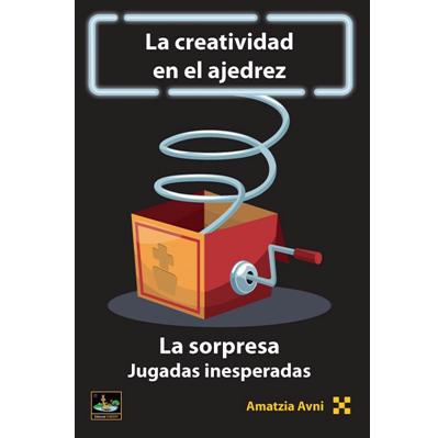 La Creatividad en el Ajedrez La Sorpresa Jugadas Inesperadas